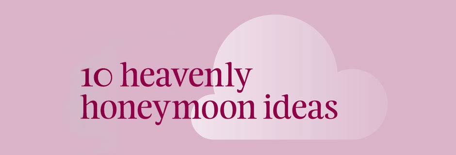 Honeymoon advice and inspiration