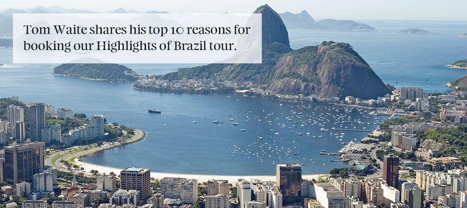 10 reasons why you need to book this Brazil tour